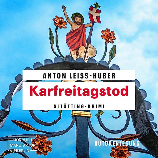 Oberkommissar Max Kramer - 4 - Karfreitagstod, Anton Leiss-huber