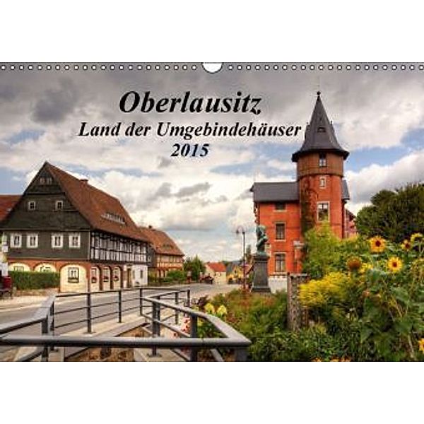 Oberlausitz - Land der Umgebindehäuser (Wandkalender 2015 DIN A3 quer), Frank Großpietsch