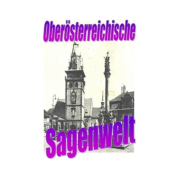 Oberösterreichische Sagenwelt, Friedrich Moser