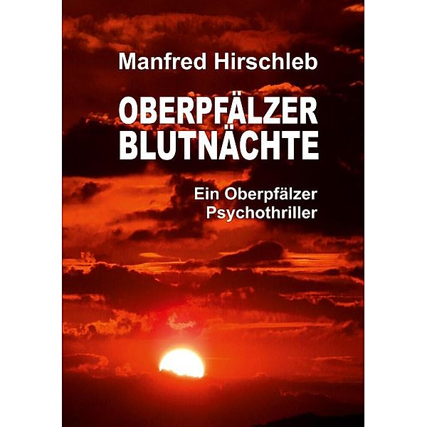 Oberpfälzer Blutnächte, Manfred Hirschleb