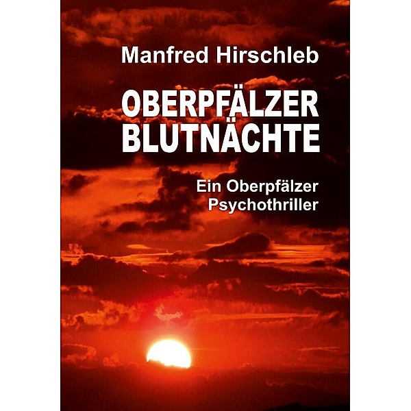 Oberpfälzer Blutnächte, Manfred Hirschleb