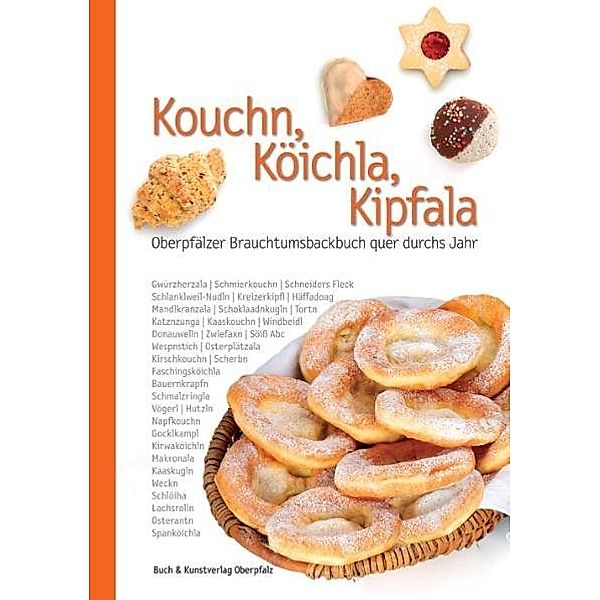 Oberpfälzer Rezepte / Kouchn, Köichla, Kipfala, Lichtblicke Backfrauen