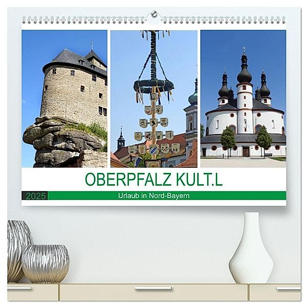 OBERPFALZ KULT.L - Urlaub in Nord-Bayern (hochwertiger Premium Wandkalender 2025 DIN A2 quer), Kunstdruck in Hochglanz, Calvendo, Bettina Vier