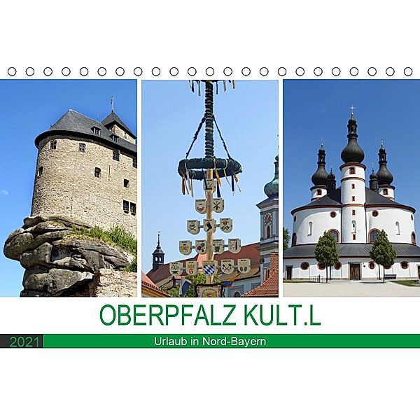 OBERPFALZ KULT.L - Urlaub in Nord-Bayern (Tischkalender 2021 DIN A5 quer), Bettina Vier