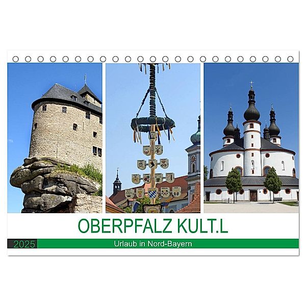 OBERPFALZ KULT.L - Urlaub in Nord-Bayern (Tischkalender 2025 DIN A5 quer), CALVENDO Monatskalender, Calvendo, Bettina Vier