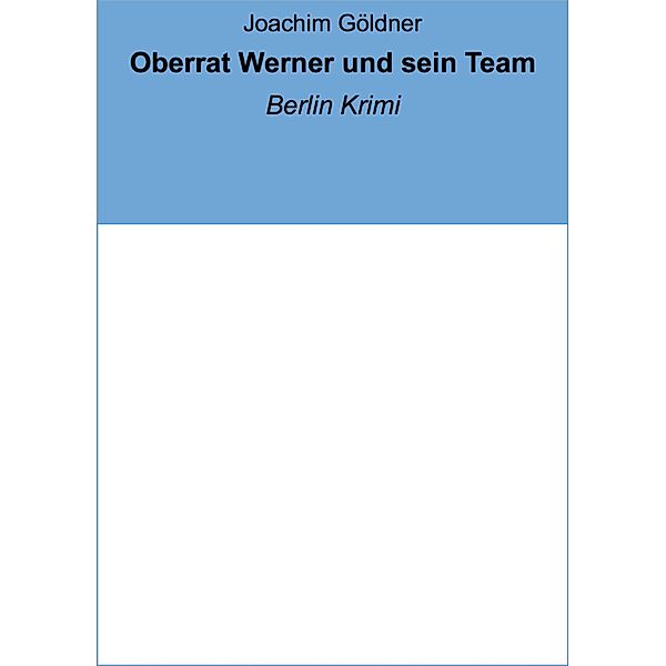 Oberrat Werner und sein Team, Joachim Göldner