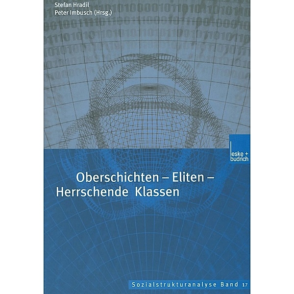 Oberschichten - Eliten - Herrschende Klassen / Sozialstrukturanalyse Bd.17