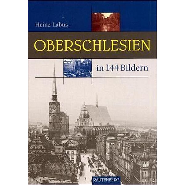 Oberschlesien in 144 Bildern