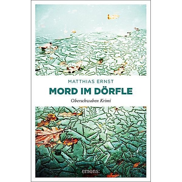 Oberschwaben Krimi / Mord im Dörfle, Matthias Ernst