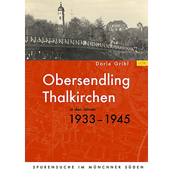 Obersendling und Thalkirchen in den Jahren 1933-1945, Dorle Gribl