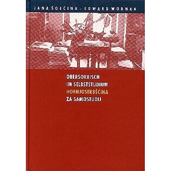 Obersorbisch im Selbststudium, m. Audio-CD. Hornjoserbscina za Samostudij, Jan Solcina, Edward Wornar
