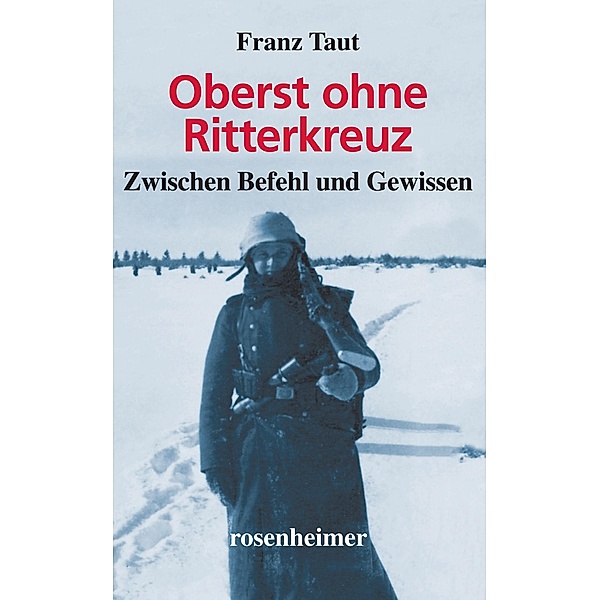 Oberst ohne Ritterkreuz / Zeitzeugen Bd.14, Franz Taut