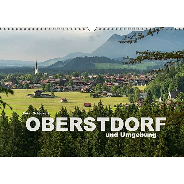 Oberstdorf und Umgebung (Wandkalender 2018 DIN A3 quer), Peter Schickert