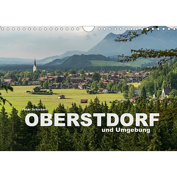 Oberstdorf und Umgebung (Wandkalender 2021 DIN A4 quer), Peter Schickert