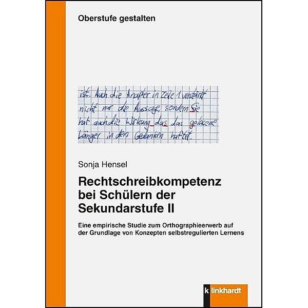 Oberstufe gestalten / Rechtschreibkompetenz bei Schülern der Sekundarstufe II, Sonja Hensel