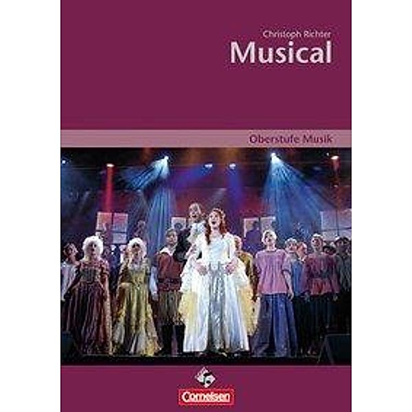 Oberstufe Musik - Musical (Media-Paket best. aus Schülerband mit CD), Christoph Richter