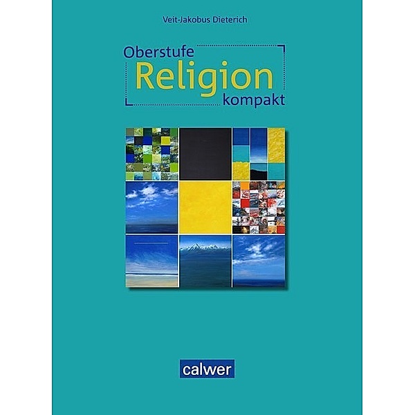 Oberstufe Religion kompakt - Schülerbuch, Veit-Jakobus Dieterich