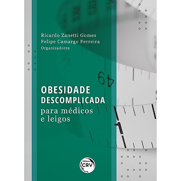 Obesidade descomplicada para médicos e leigos, Ricardo Zanetti Gomes, Felipe Camargo Ferreira