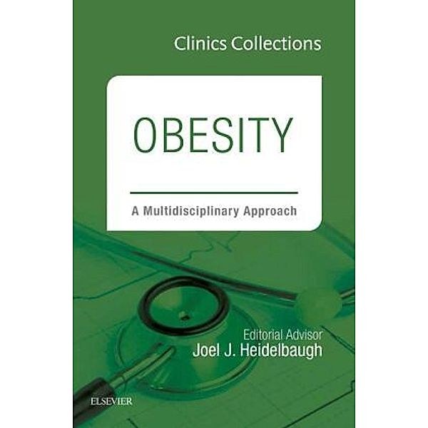 Obesity: A Multidisciplinary Approach (Clinics Collections), Joel J. Heidelbaugh