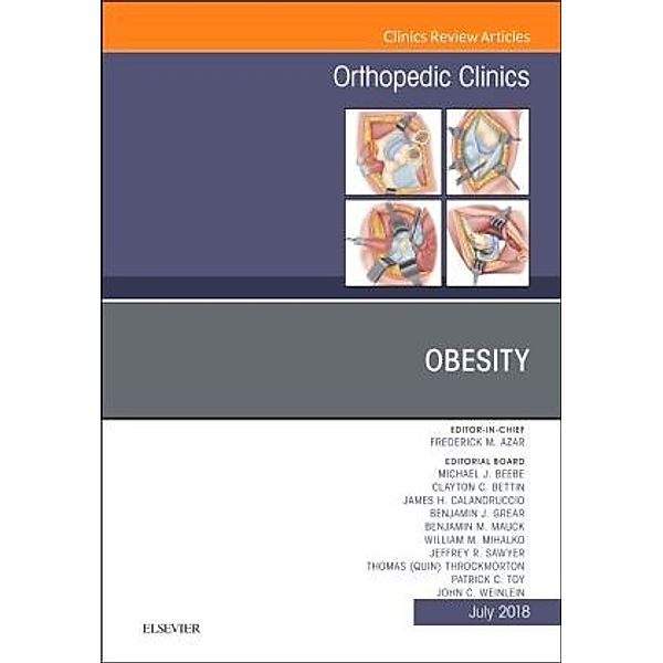 Obesity, An Issue of Orthopedic Clinics, Frederick M. Azar, Frederick M Azar