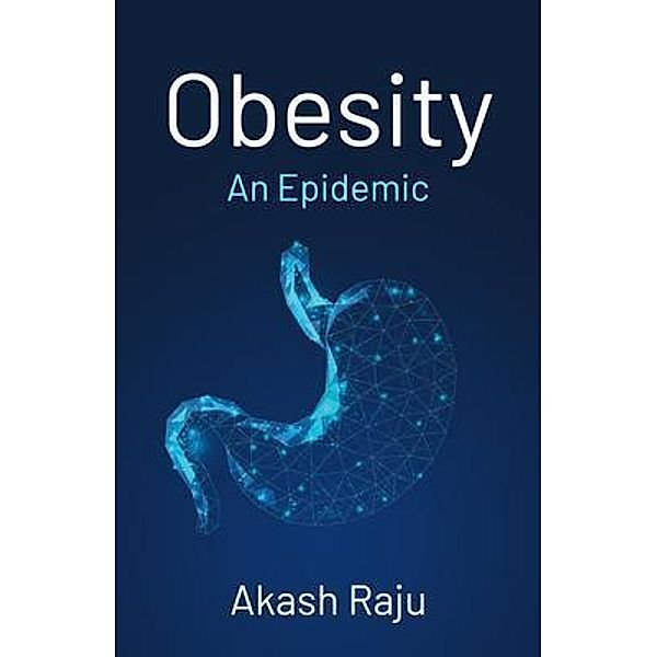 Obesity / New Degree Press, Akash Raju