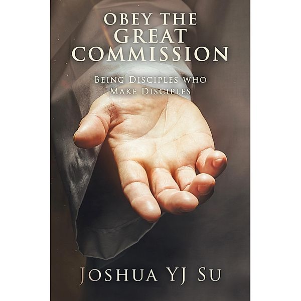 Obey the Great Commission, Joshua Yj Su