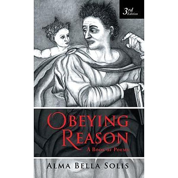 Obeying Reason / Stratton Press, Alma Bella Solis