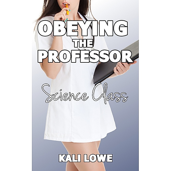 Obeying the Professor: Science Class, Kali Lowe
