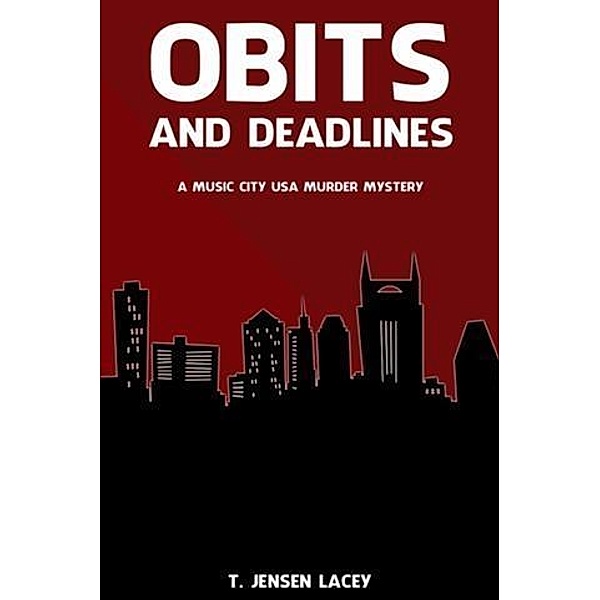 Obits And Deadlines, T. Jensen Lacey