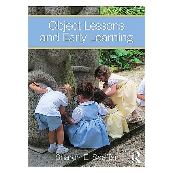 Object Lessons and Early Learning, Sharon Shaffer