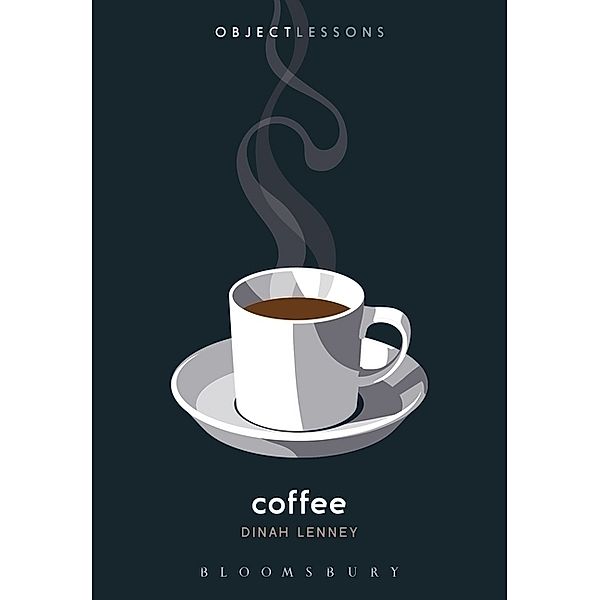 Object Lessons / Coffee, Dinah Lenney