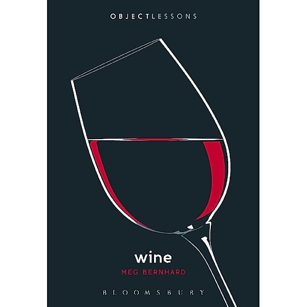Object Lessons / Wine, Meg Bernhard