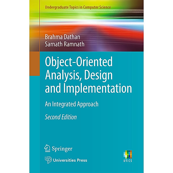 Object-Oriented Analysis, Design and Implementation / Undergraduate Topics in Computer Science, Brahma Dathan, Sarnath Ramnath