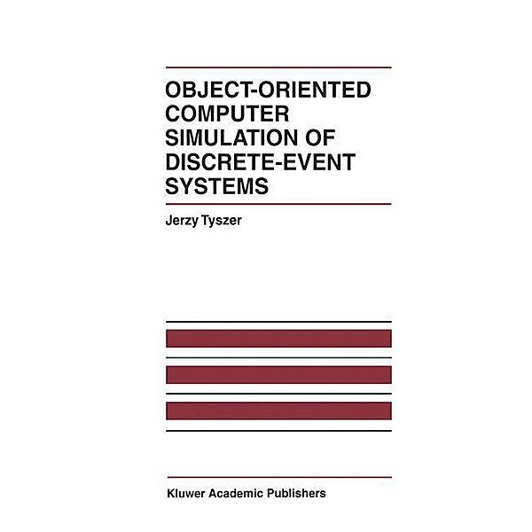 Object-Oriented Computer Simulation of Discrete-Event Systems, Jerzy Tyszer