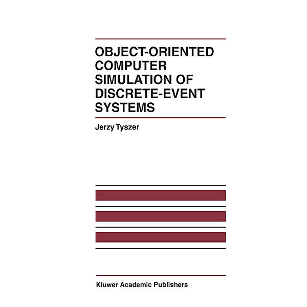 Object-Oriented Computer Simulation of Discrete-Event Systems, Jerzy Tyszer