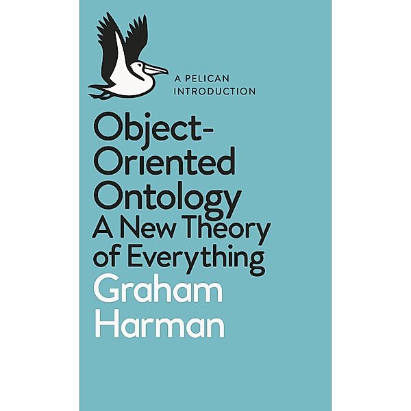 Object-Oriented Ontology / Pelican Books, Graham Harman