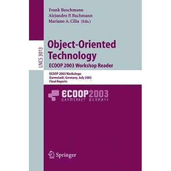 Object-Oriented Technology. ECOOP 2003 Workshop Reader / Lecture Notes in Computer Science Bd.3013