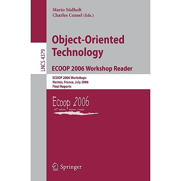 Object-Oriented Technology.ECOOP 2006 Workshop Reader / Lecture Notes in Computer Science Bd.4379