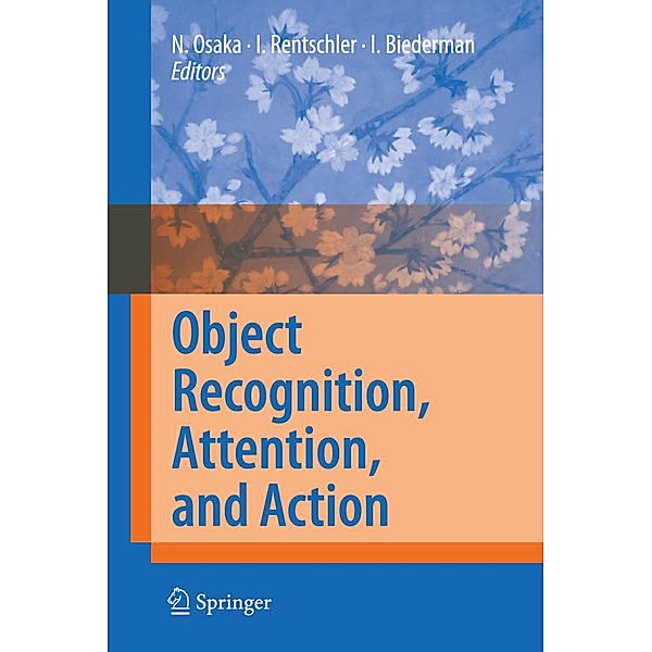 Object Recognition, Attention, and Action, Ingo Rentschler, Naoyuki Osaka, Irving Biederman