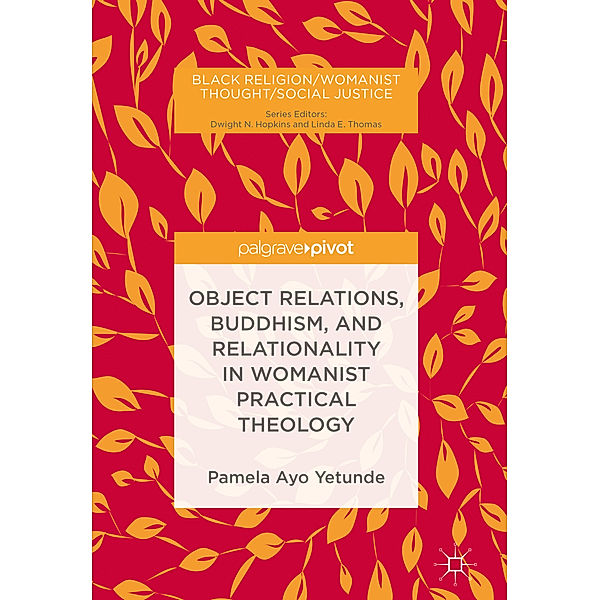 Object Relations, Buddhism, and Relationality in Womanist Practical Theology, Pamela Ayo Yetunde