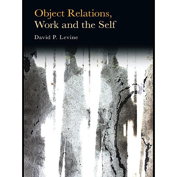 Object Relations, Work and the Self, David P. Levine