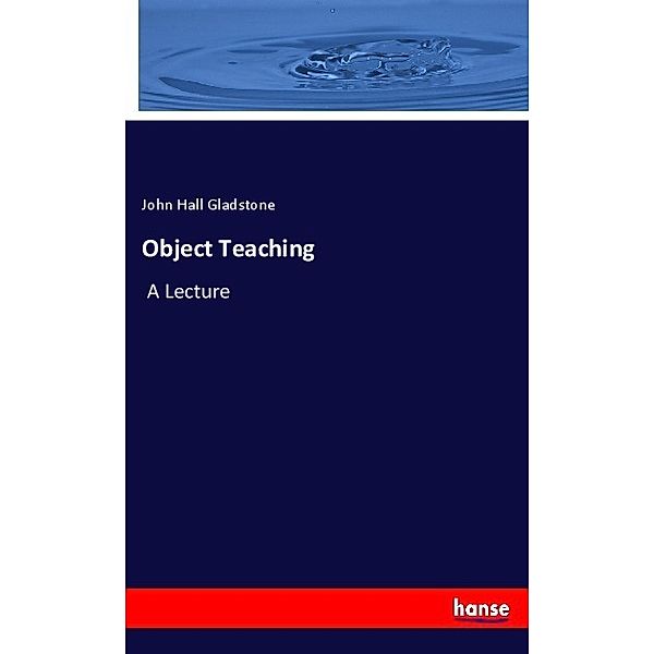 Object Teaching, John Hall Gladstone