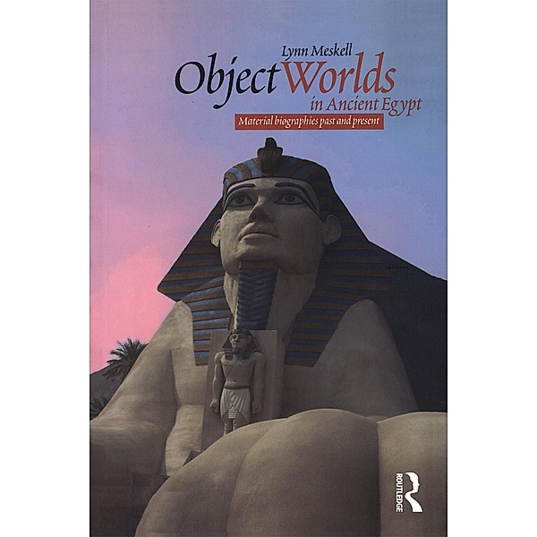 Object Worlds in Ancient Egypt, Lynn Meskell
