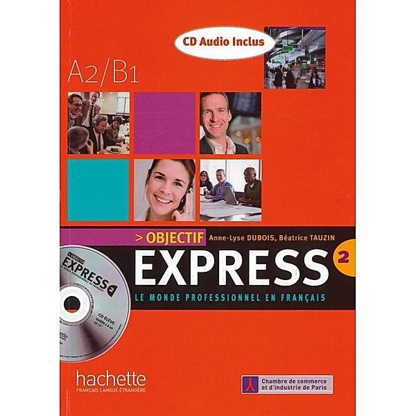 Objectif Express: Bd.2 Livre de l'élève + CD Audio, Anne-Lyse Dubois, Béatrice Tauzin