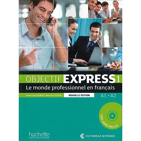 Objectif Express, Nouvelle édition: Bd.1 Objectif Express 1 - Nouvelle édition, Anne-Lyse Dubois, Béatrice Tauzin