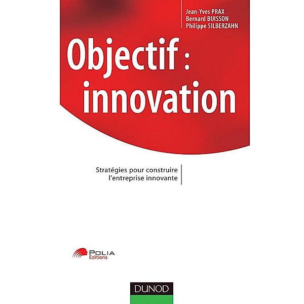 Objectif : innovation / Stratégies et management, Jean-Yves Prax, Bernard Buisson, Philippe Silberzahn