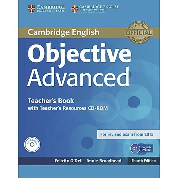 Objective Advanced, Fourth Edition / Teacher's Book with Teacher's Resources CD-ROM, Annie Broadhead, Felicity O'Dell