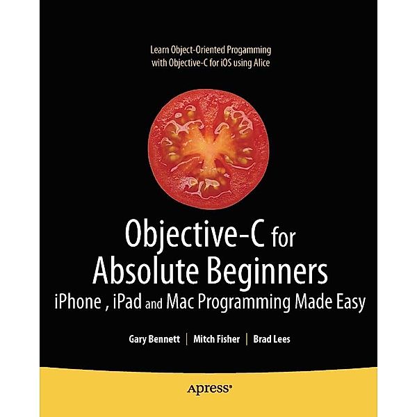 Objective-C for Absolute Beginners, Gary Bennett, Brad Lees, Mitchell Fisher