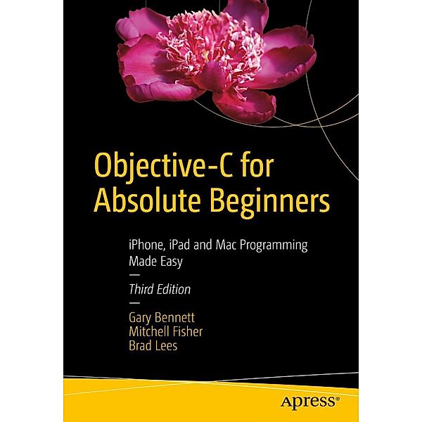 Objective-C for Absolute Beginners, Gary Bennett, Brad Lees, Mitchell Fisher