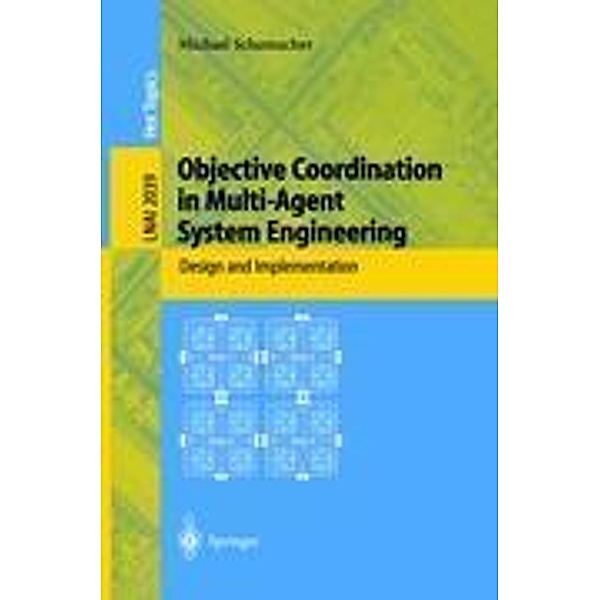 Objective Coordination in Multi-Agent System Engineering, Michael Schumacher